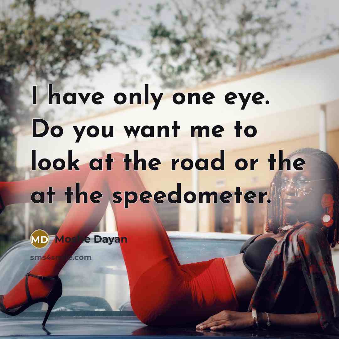 “I have only one eye. Do you want me to…” quote by Moshe Dayan