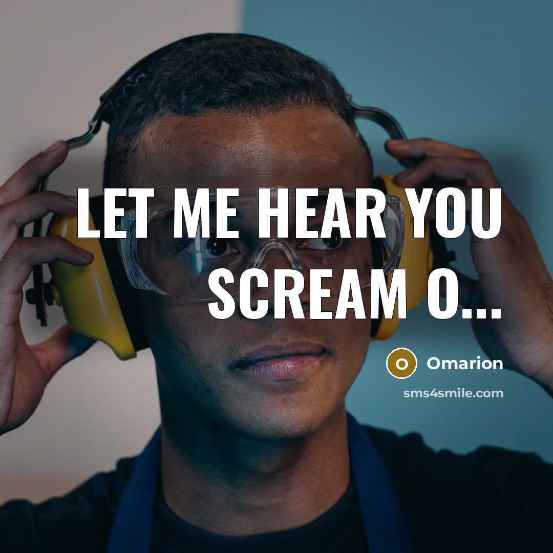 “Let me hear you scream O...…” quote by Omarion