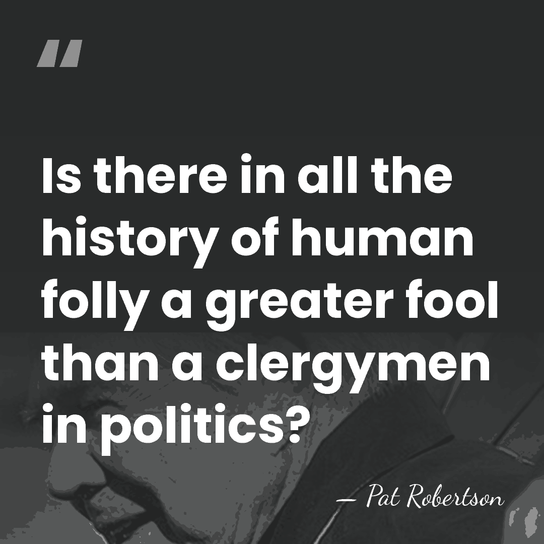 Is there in all the history of human folly a greater fool&hellip; - Pat Robertson