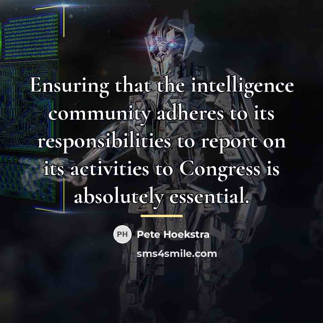“Ensuring that the intelligence community adheres to its responsibilities to…” quote by Pete Hoekstra