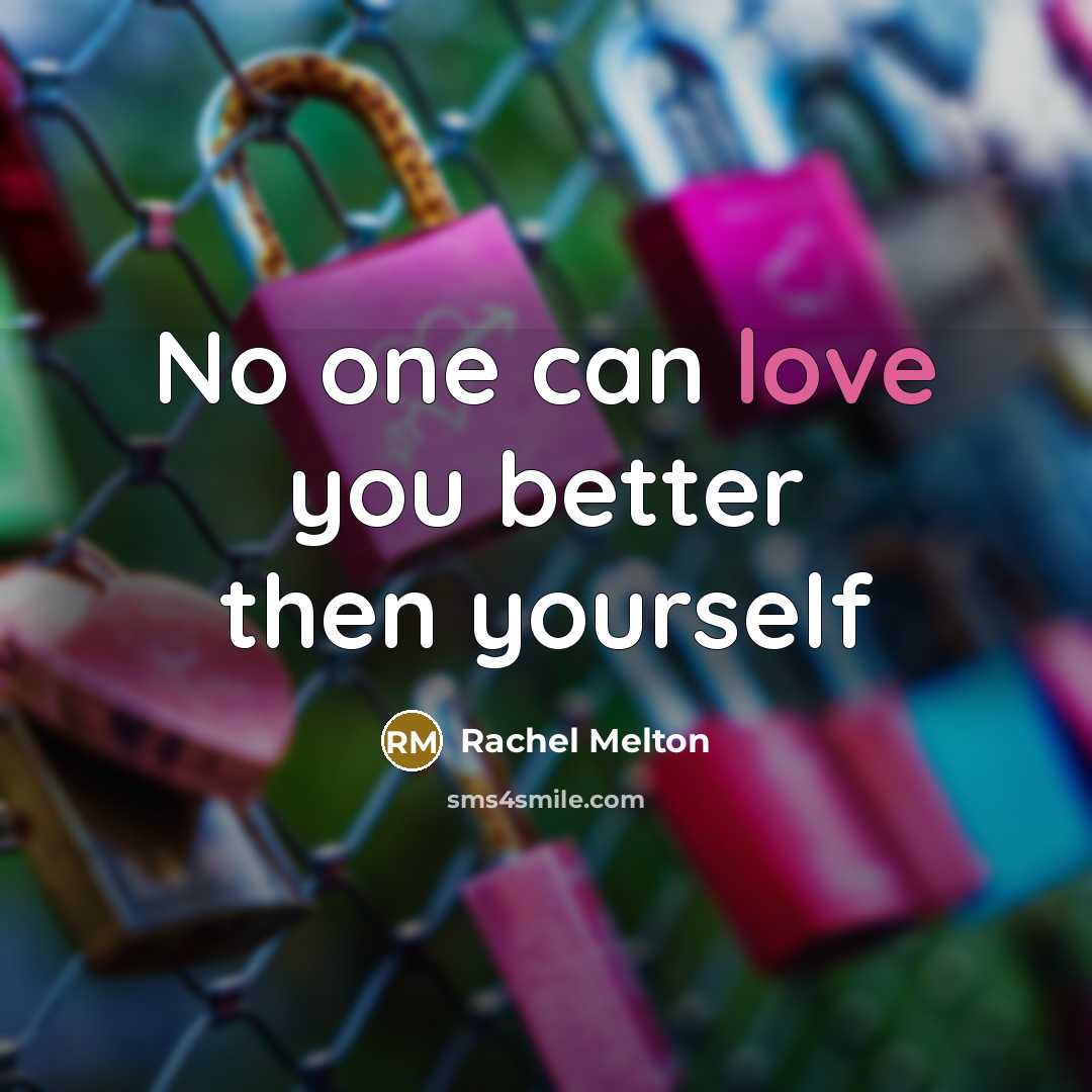 “No one can love you better then yourself…” quote by Rachel Melton