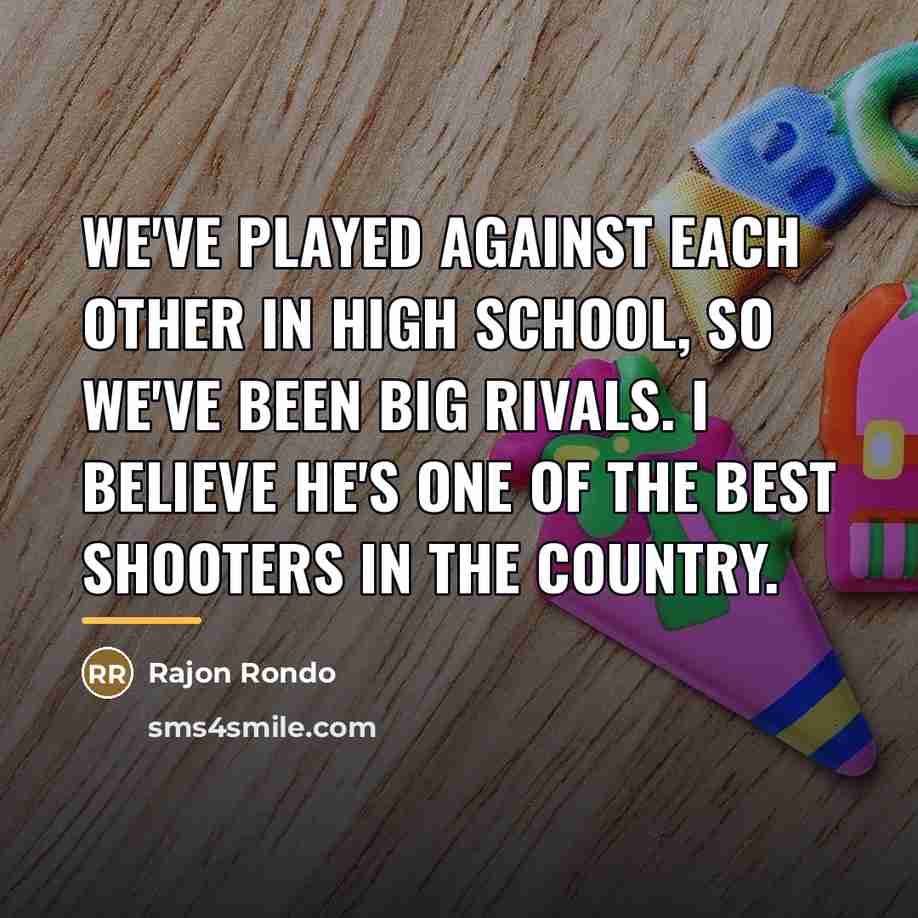 “We've played against each other in high school, so we've…” quote by Rajon Rondo