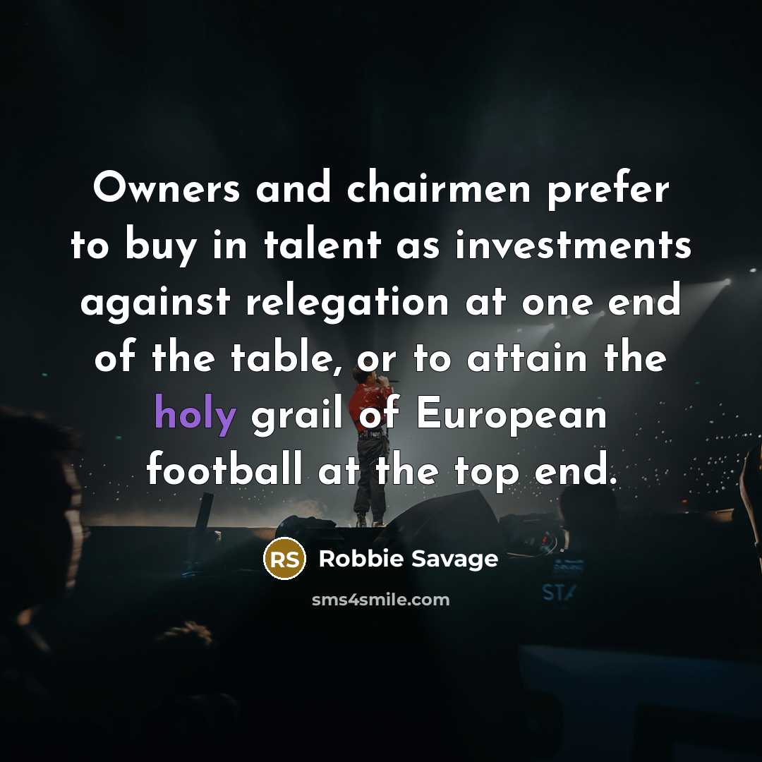 “Owners and chairmen prefer to buy in talent as investments…” quote by Robbie Savage