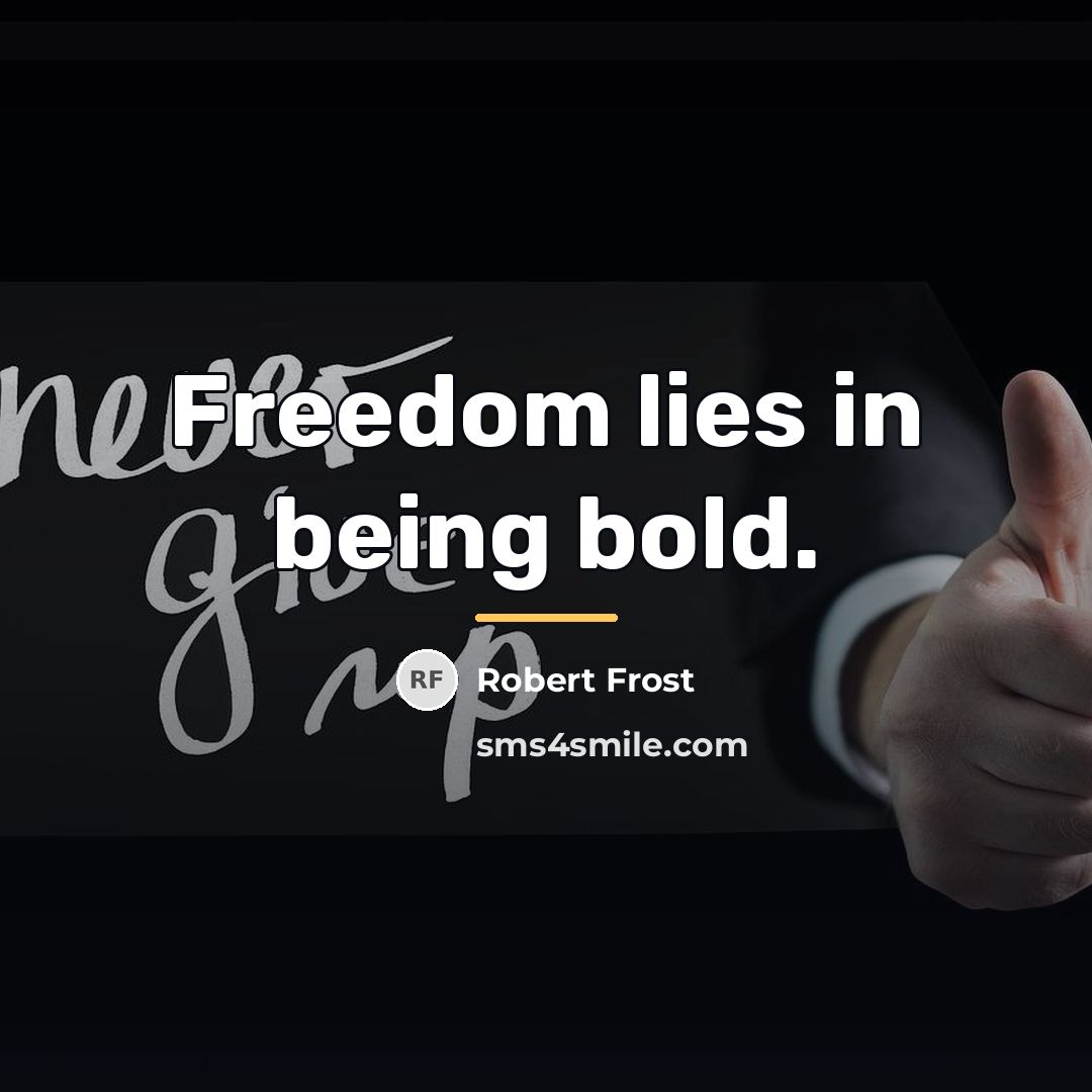“Freedom lies in being bold.…” quote by Robert Frost