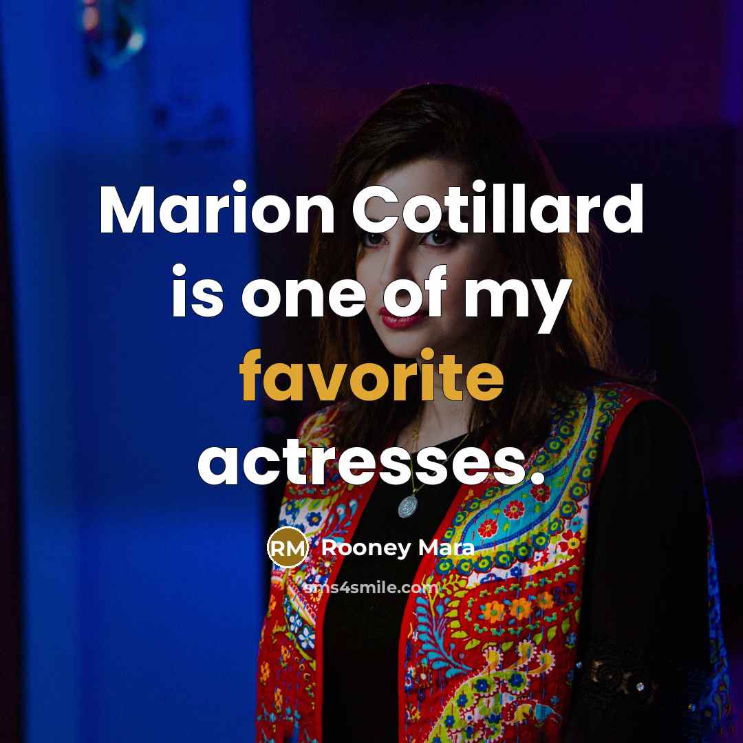 “Marion Cotillard is one of my favorite actresses.” quote by Rooney Mara