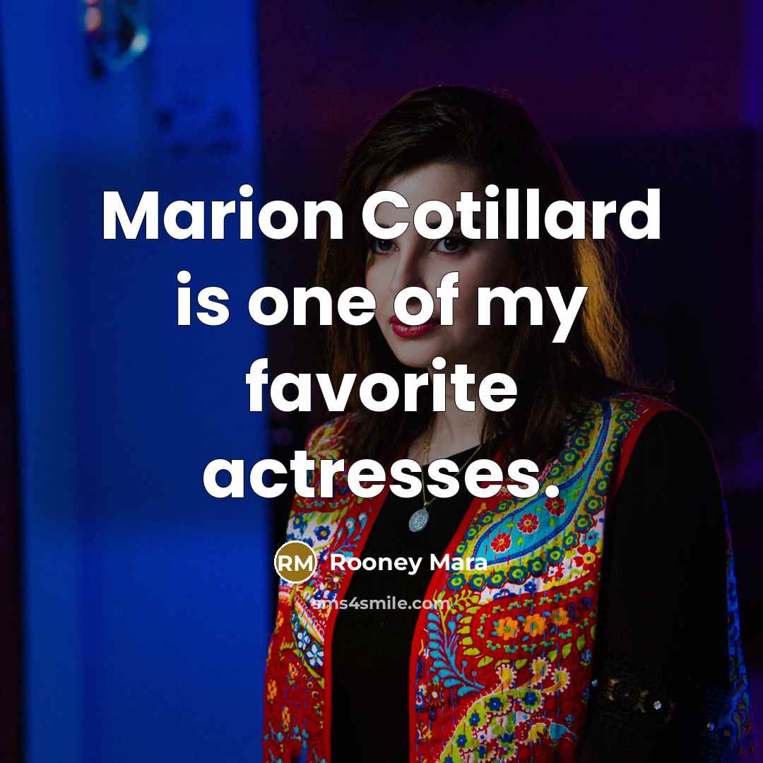 “Marion Cotillard is one of my favorite actresses.…” quote by Rooney Mara