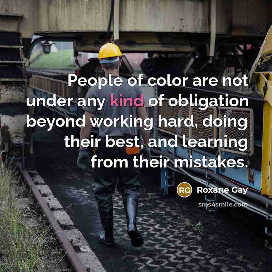 “People of color are not under any kind of obligation…” quote by Roxane Gay