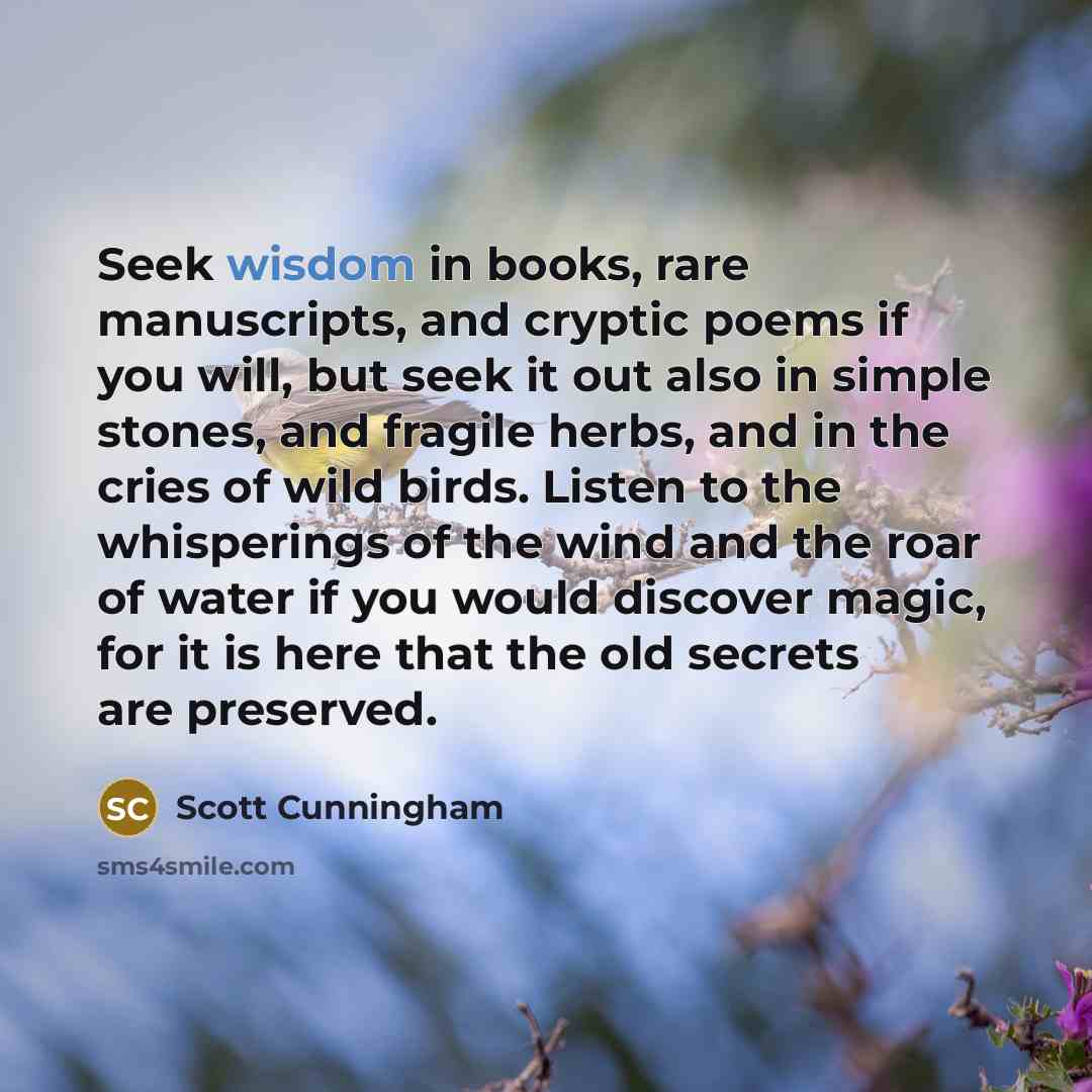 “Seek wisdom in books, rare manuscripts, and cryptic poems if…” quote by Scott Cunningham