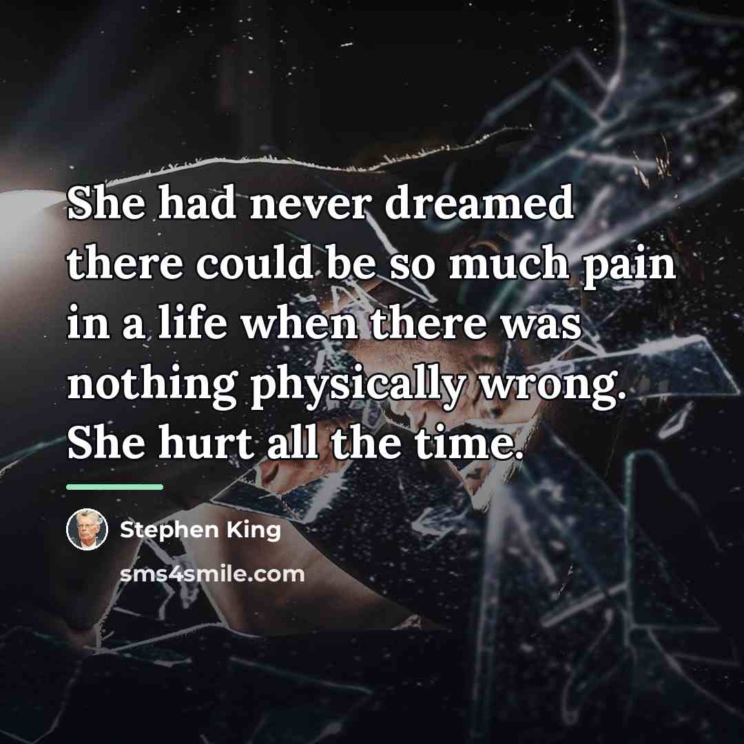 “She had never dreamed there could be so much pain…” quote by Stephen King