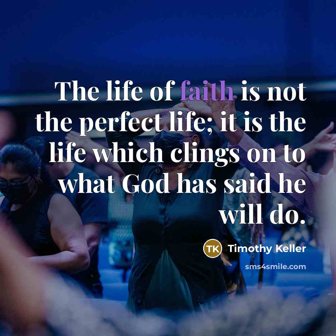 “The life of faith is not the perfect life; it…” quote by Timothy Keller
