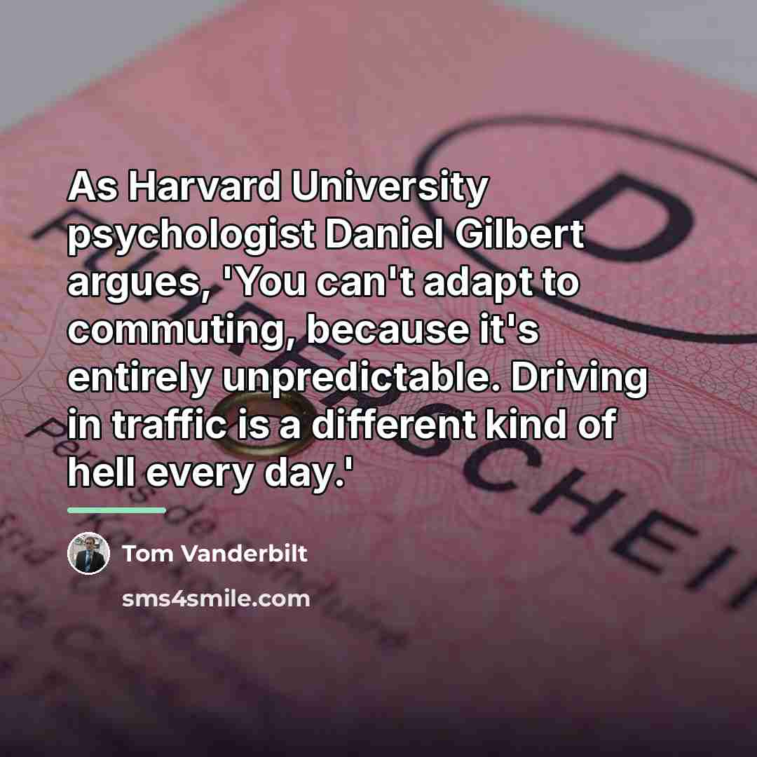 “As Harvard University psychologist Daniel Gilbert argues, 'You can't adapt…” quote by Tom Vanderbilt