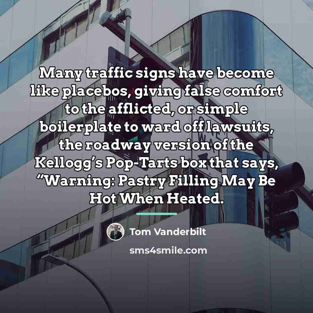 “Many traffic signs have become like placebos, giving false comfort…” quote by Tom Vanderbilt