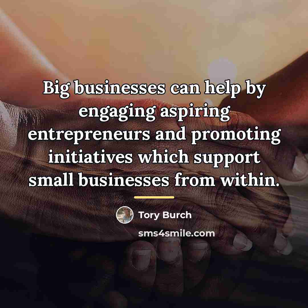 “Big businesses can help by engaging aspiring entrepreneurs and promoting…” quote by Tory Burch