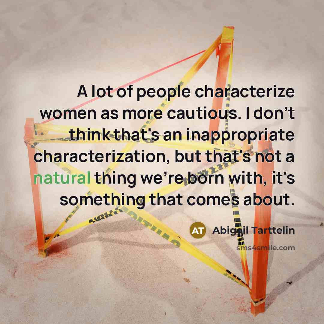 “A lot of people characterize women as more cautious. I…” quote by Abigail Tarttelin