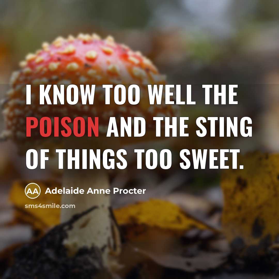 “I know too well the poison and the sting of…” quote by Adelaide Anne Procter
