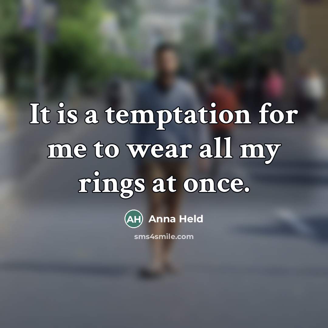 “It is a temptation for me to wear all my…” quote by Anna Held