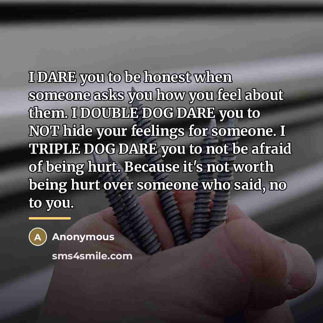 “I DARE you to be honest when someone asks you…” quote by Anonymous