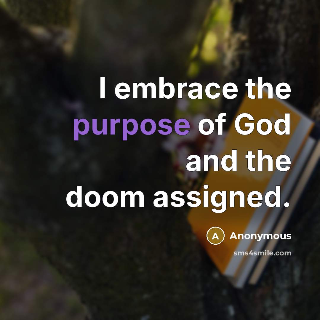 “I embrace the purpose of God and the doom assigned.…” quote by Anonymous