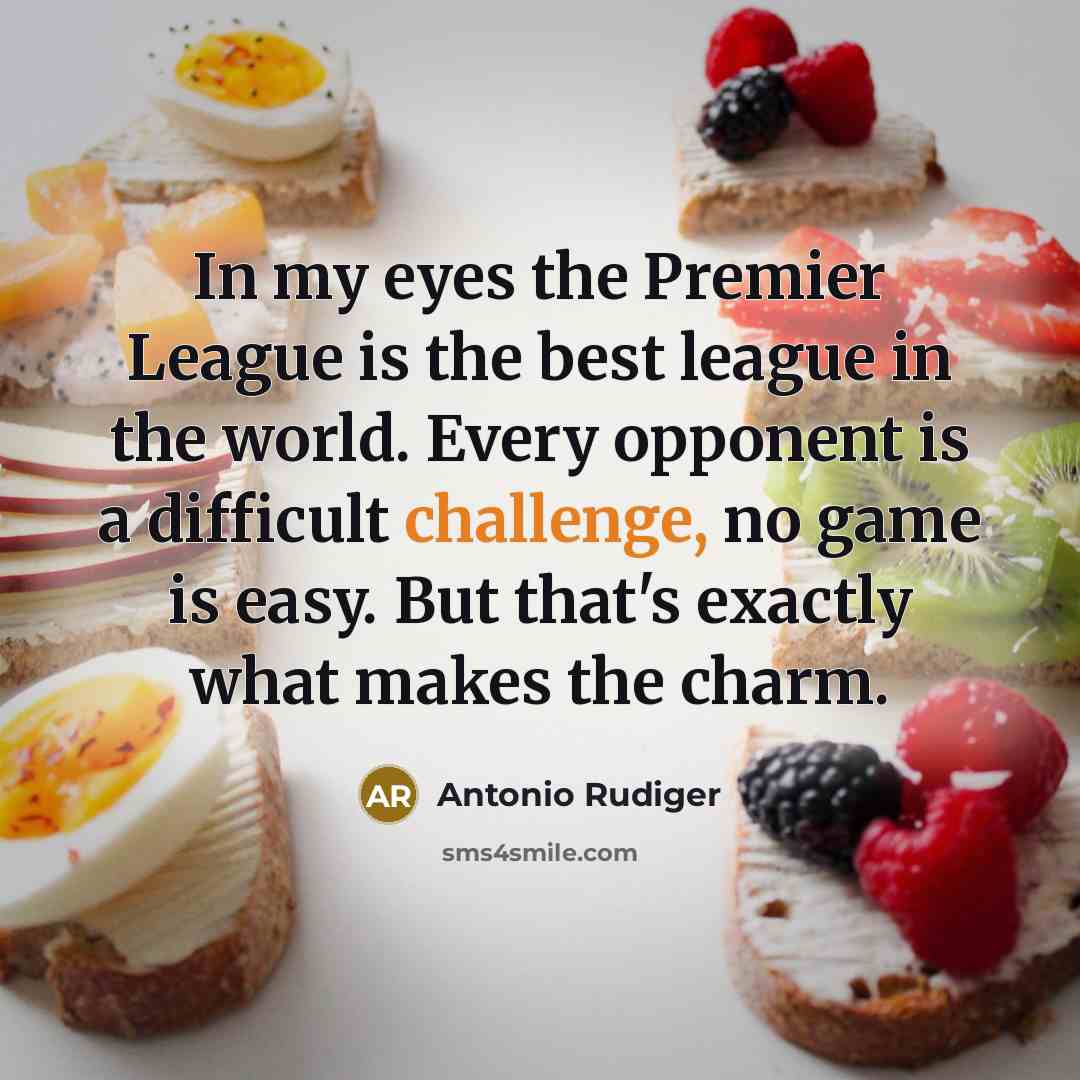 “In my eyes the Premier League is the best league…” quote by Antonio Rudiger