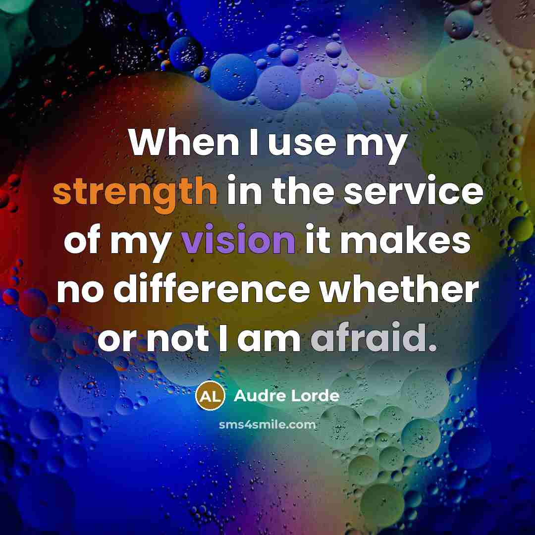 “When I use my strength in the service of my…” quote by Audre Lorde