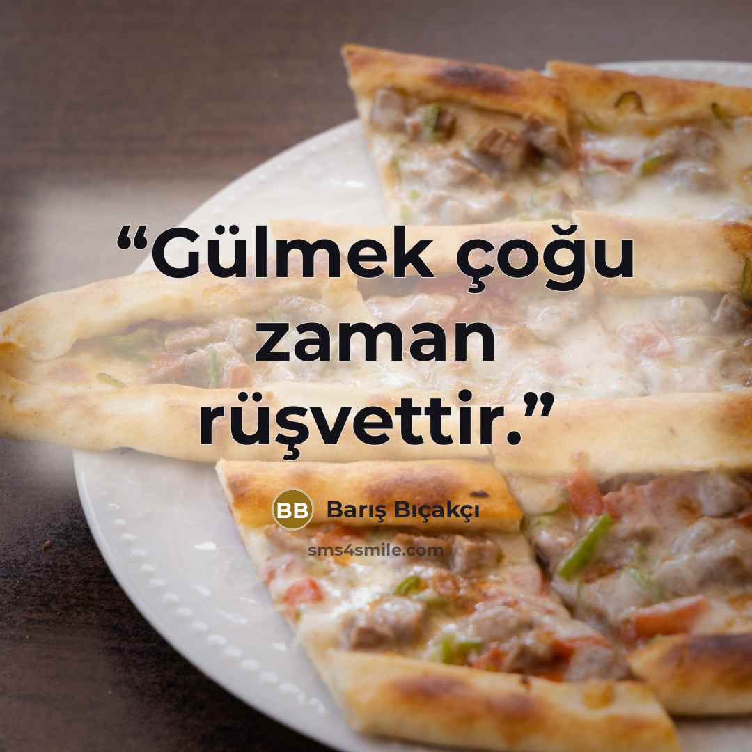 “Gülmek çoğu zaman rüşvettir.” quote by Barış Bıçakçı