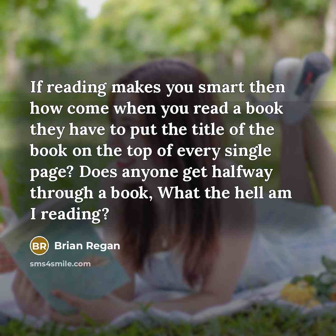 “If reading makes you smart then how come when you…” quote by Brian Regan