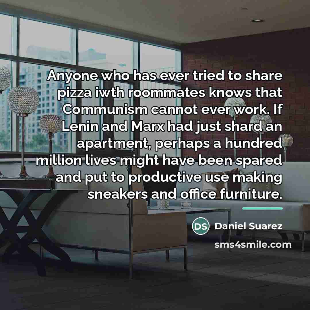 “Anyone who has ever tried to share pizza iwth roommates…” quote by Daniel Suarez