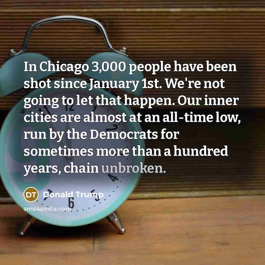 “In Chicago 3,000 people have been shot since January 1st.…” quote by Donald Trump