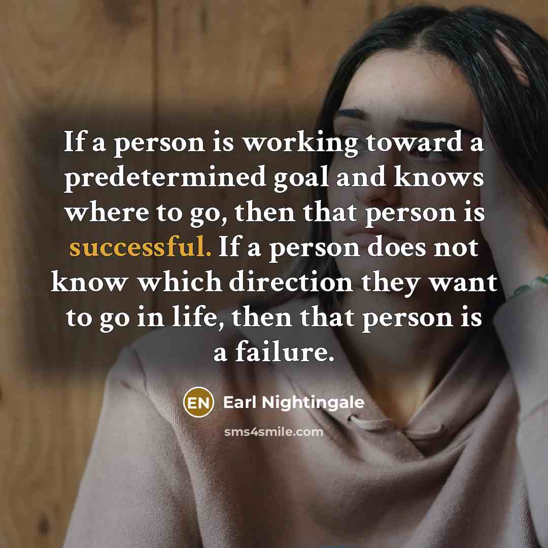 “If a person is working toward a predetermined goal and…” quote by Earl Nightingale