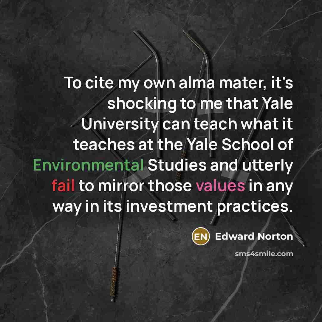 “To cite my own alma mater, it's shocking to me…” quote by Edward Norton
