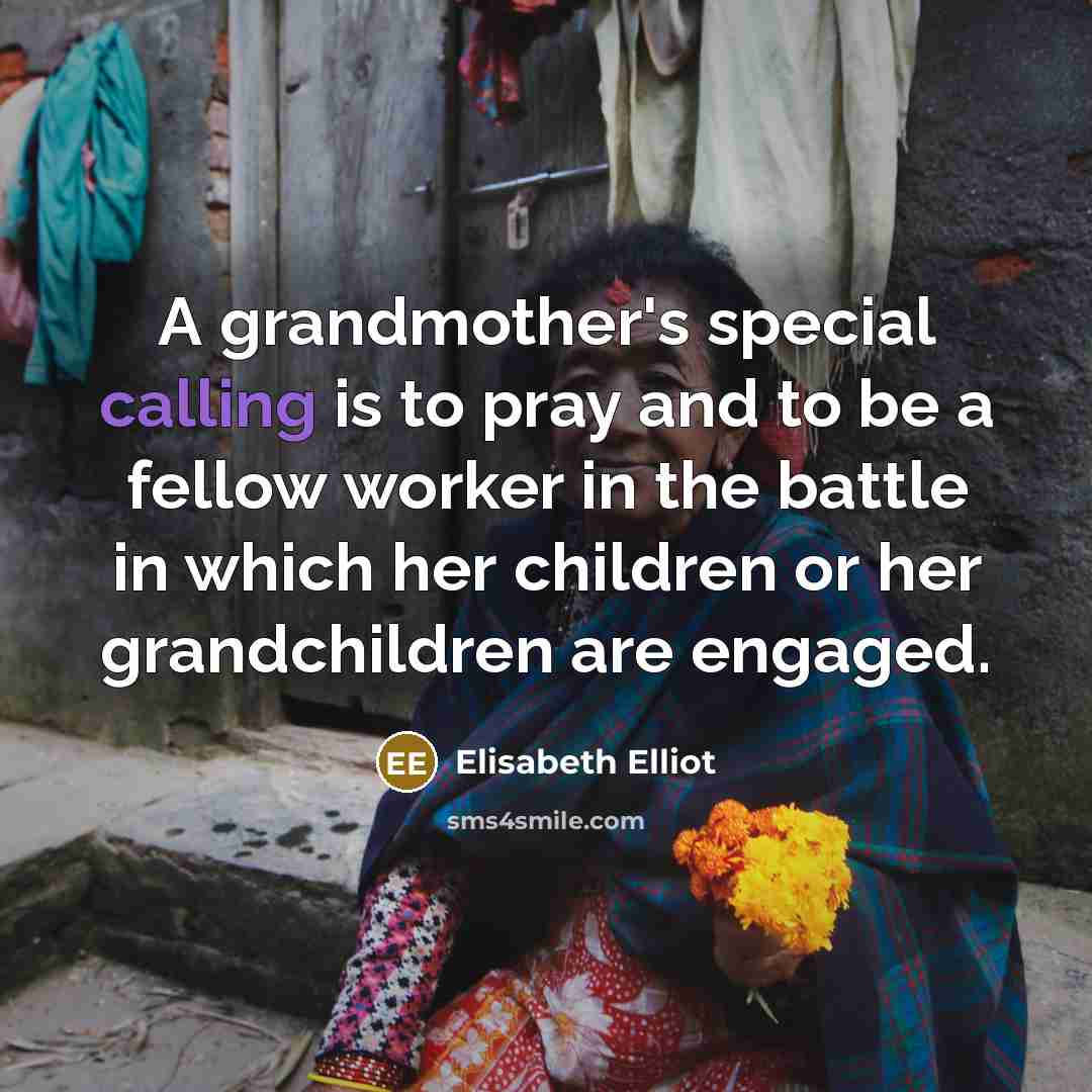 “A grandmother's special calling is to pray and to be…” quote by Elisabeth Elliot