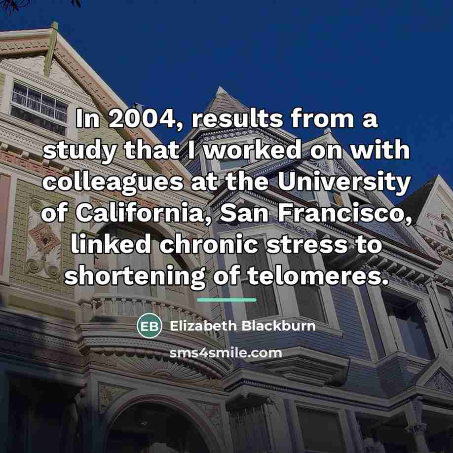 “In 2004, results from a study that I worked on…” quote by Elizabeth Blackburn
