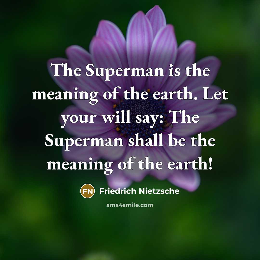 “The Superman is the meaning of the earth. Let your…” quote by Friedrich Nietzsche