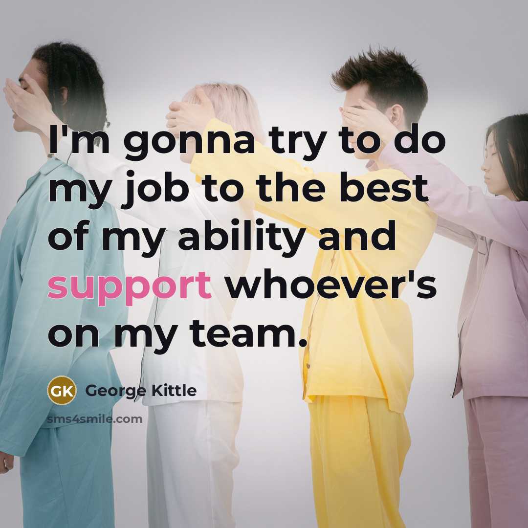 “I'm gonna try to do my job to the best…” quote by George Kittle