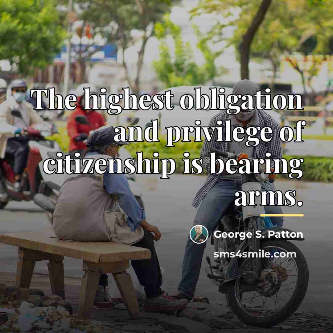 “The highest obligation and privilege of citizenship is bearing arms.…” quote by George S. Patton
