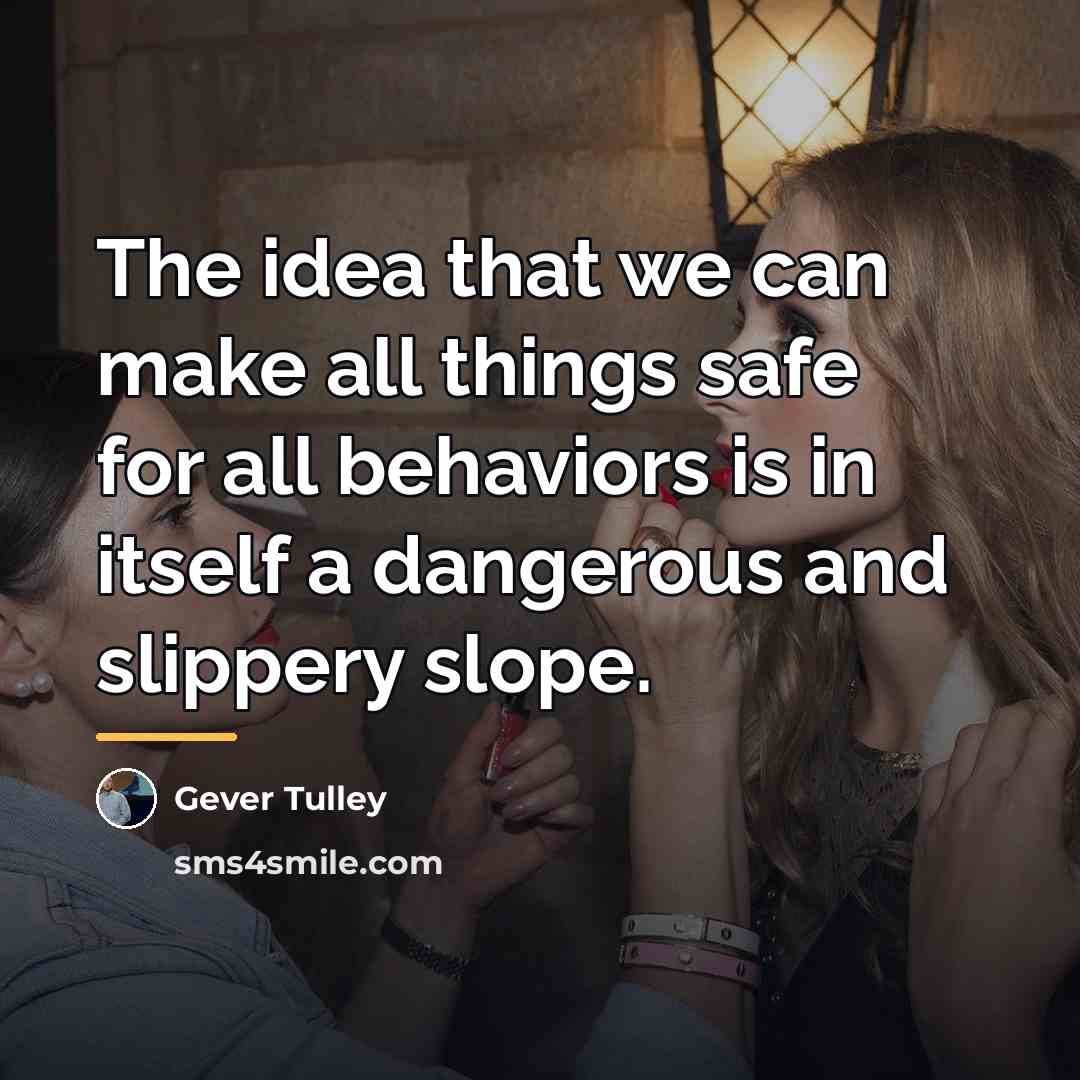 “The idea that we can make all things safe for…” quote by Gever Tulley
