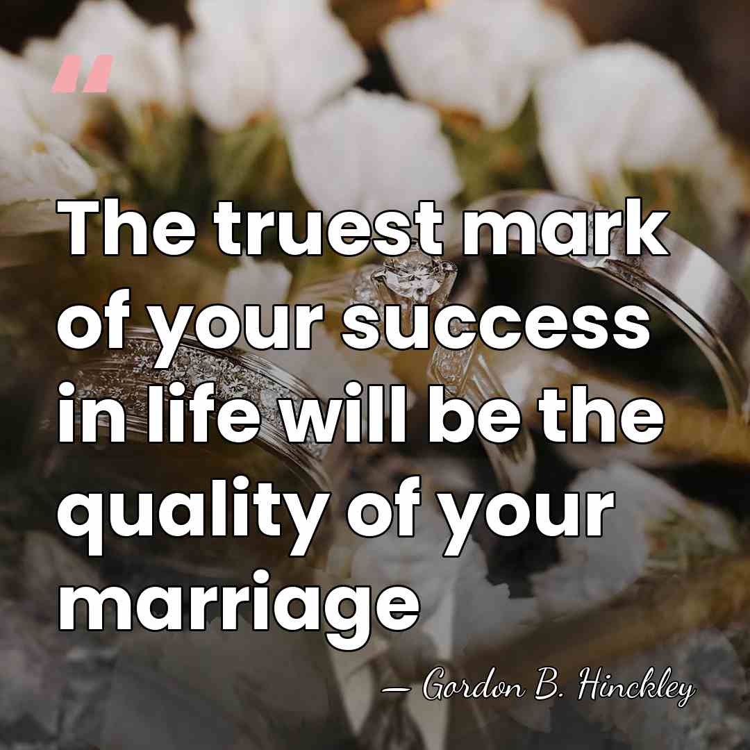 The truest mark of your success in life will be the quality&hellip; - Gordon B. Hinckley