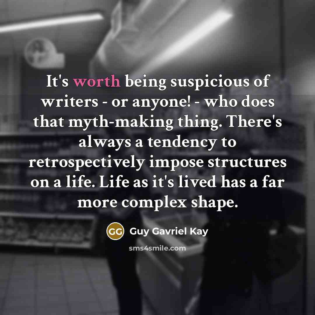 “It's worth being suspicious of writers - or anyone! -…” quote by Guy Gavriel Kay