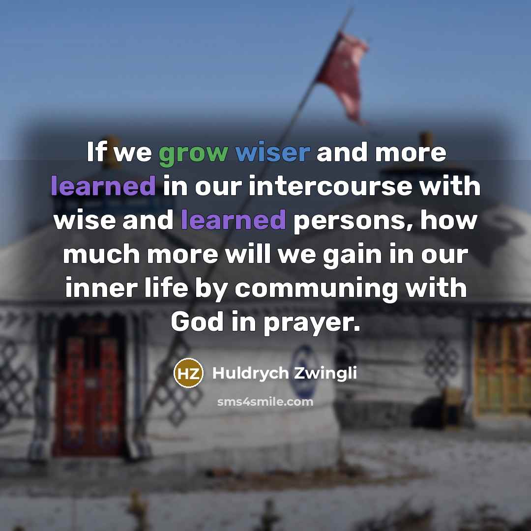 “If we grow wiser and more learned in our intercourse…” quote by Huldrych Zwingli