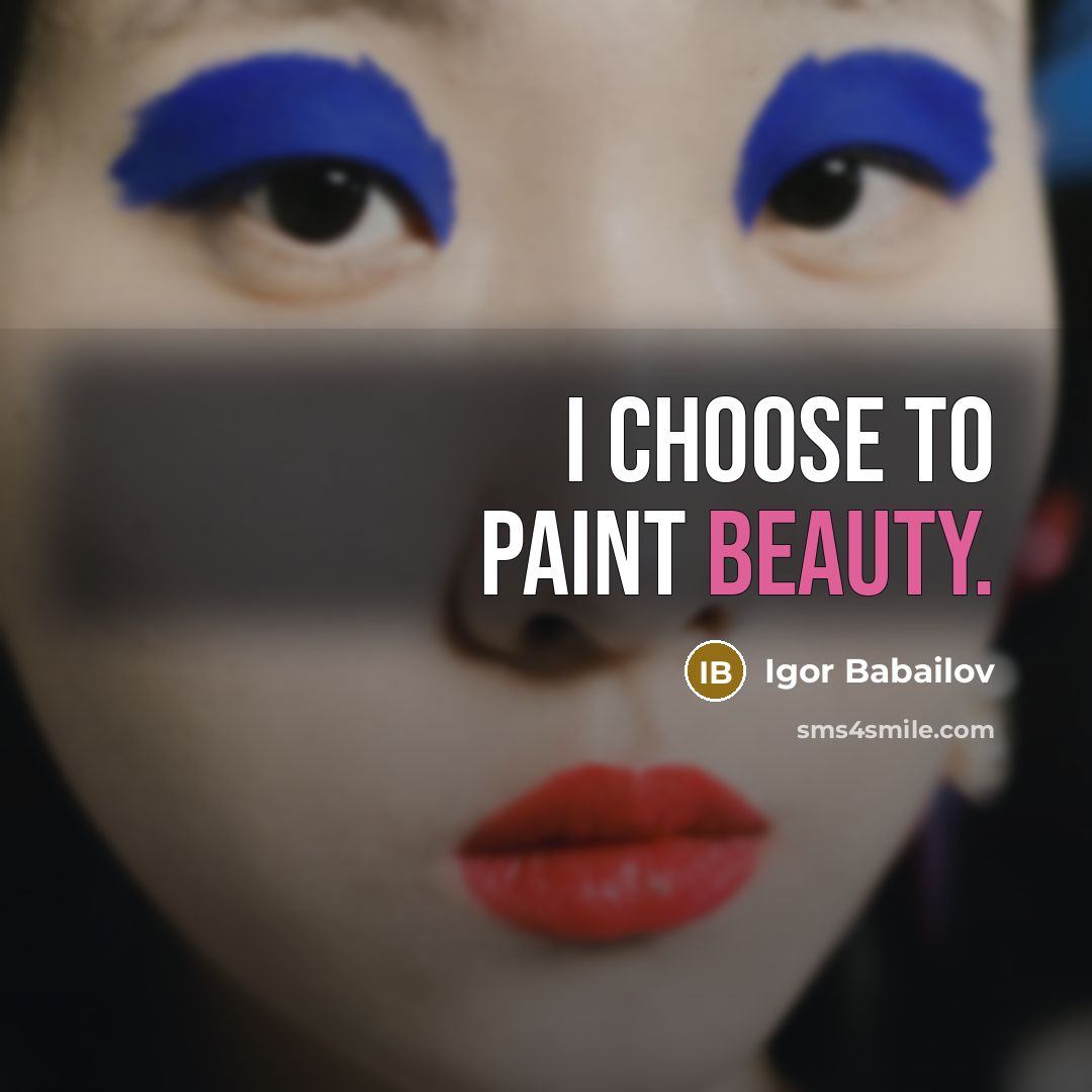 “I choose to paint beauty.…” quote by Igor Babailov