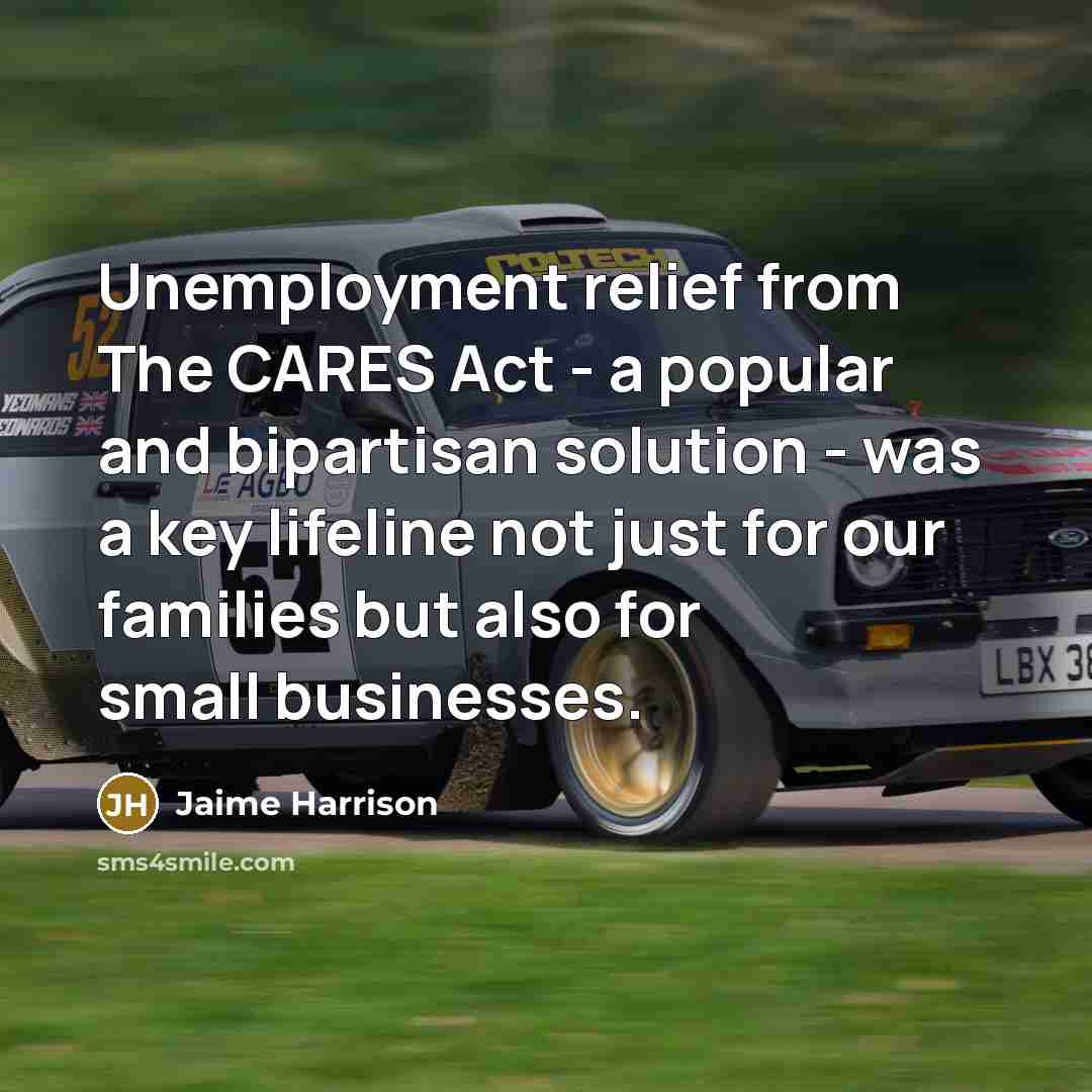 “Unemployment relief from The CARES Act - a popular and…” quote by Jaime Harrison