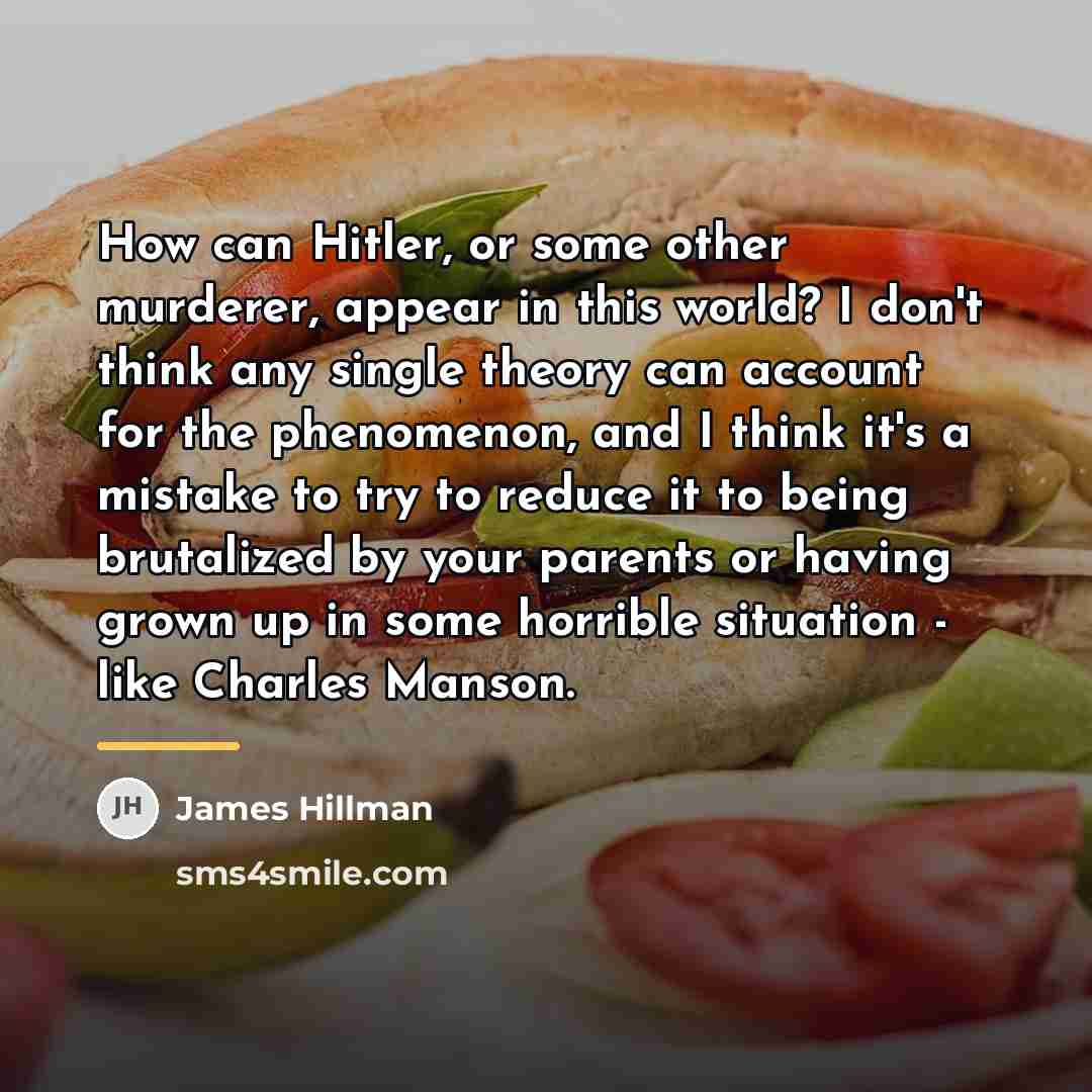 “How can Hitler, or some other murderer, appear in this…” quote by James Hillman