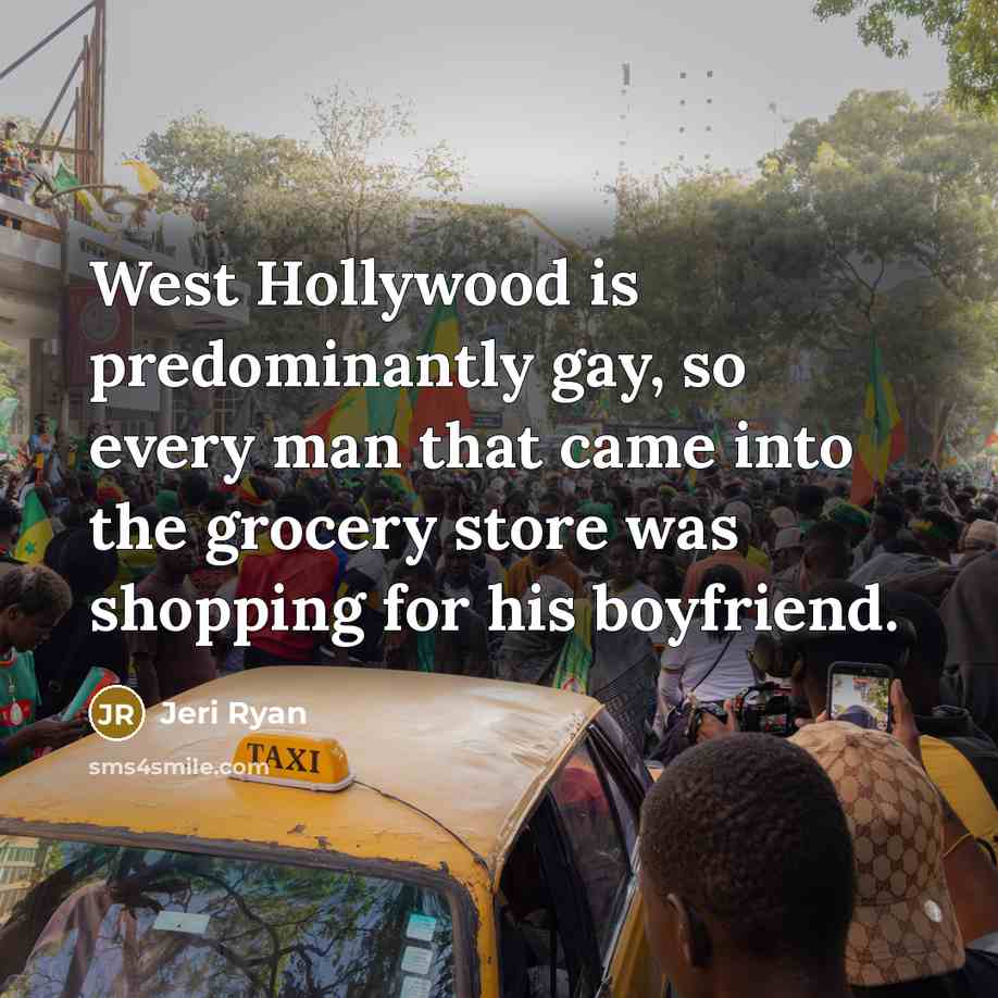 “West Hollywood is predominantly gay, so every man that came…” quote by Jeri Ryan