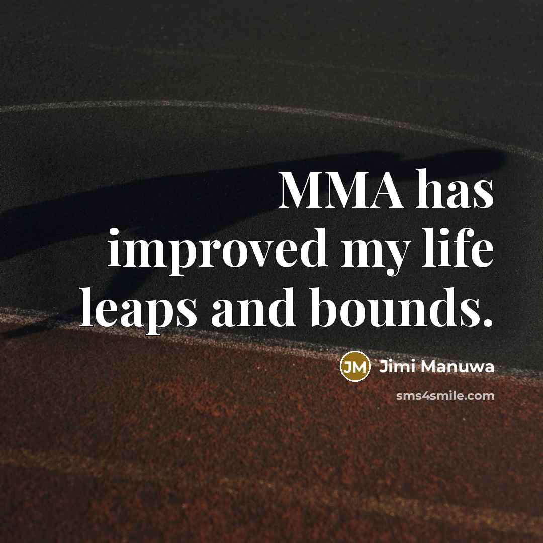 “MMA has improved my life leaps and bounds.…” quote by Jimi Manuwa