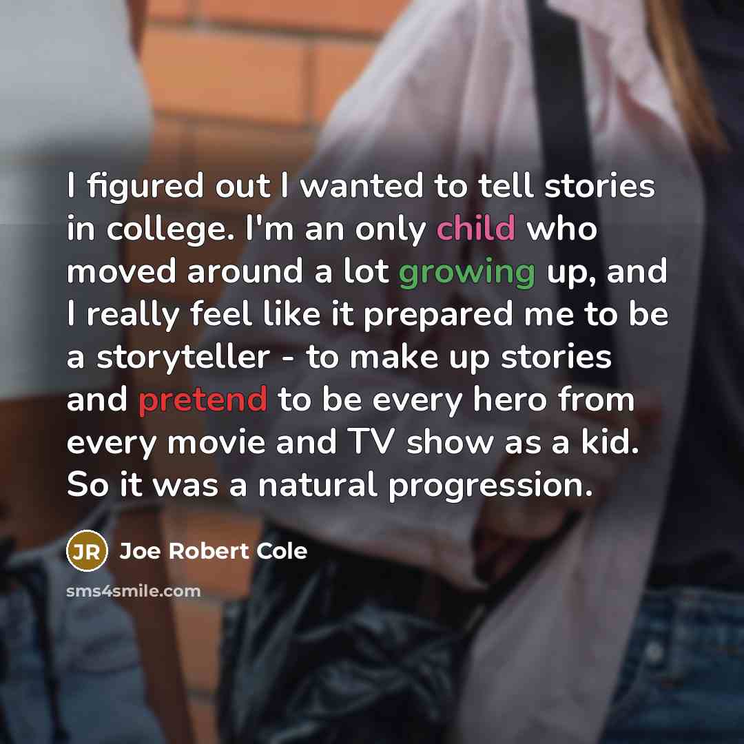 “I figured out I wanted to tell stories in college.…” quote by Joe Robert Cole