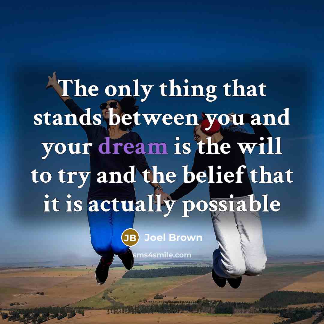 “The only thing that stands between you and your dream…” quote by Joel Brown