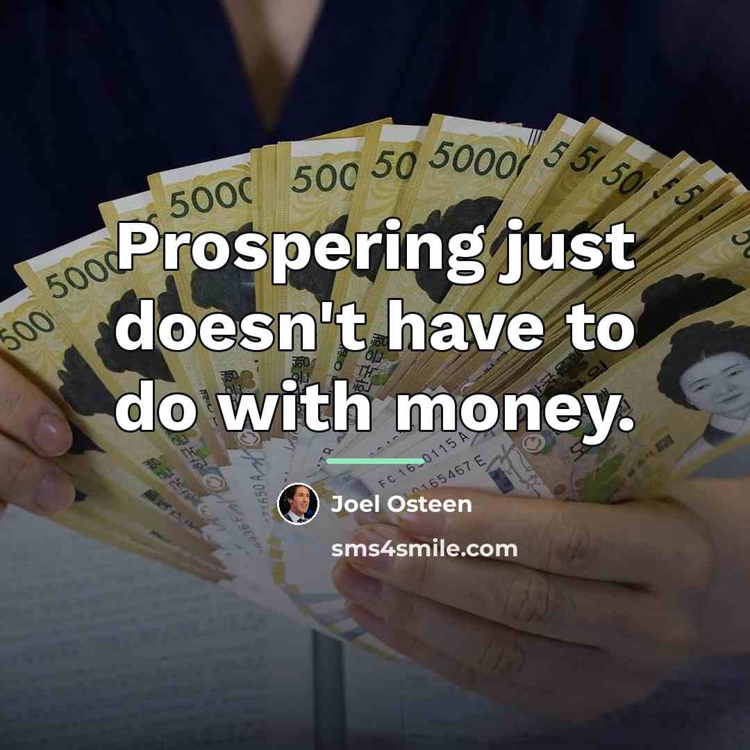“Prospering just doesn't have to do with money.…” quote by Joel Osteen