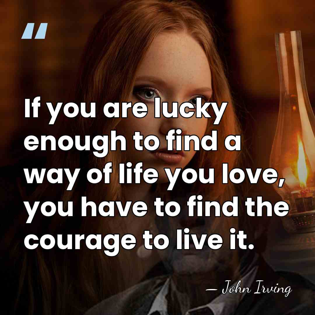 If you are lucky enough to find a way of life you&hellip; - John Irving