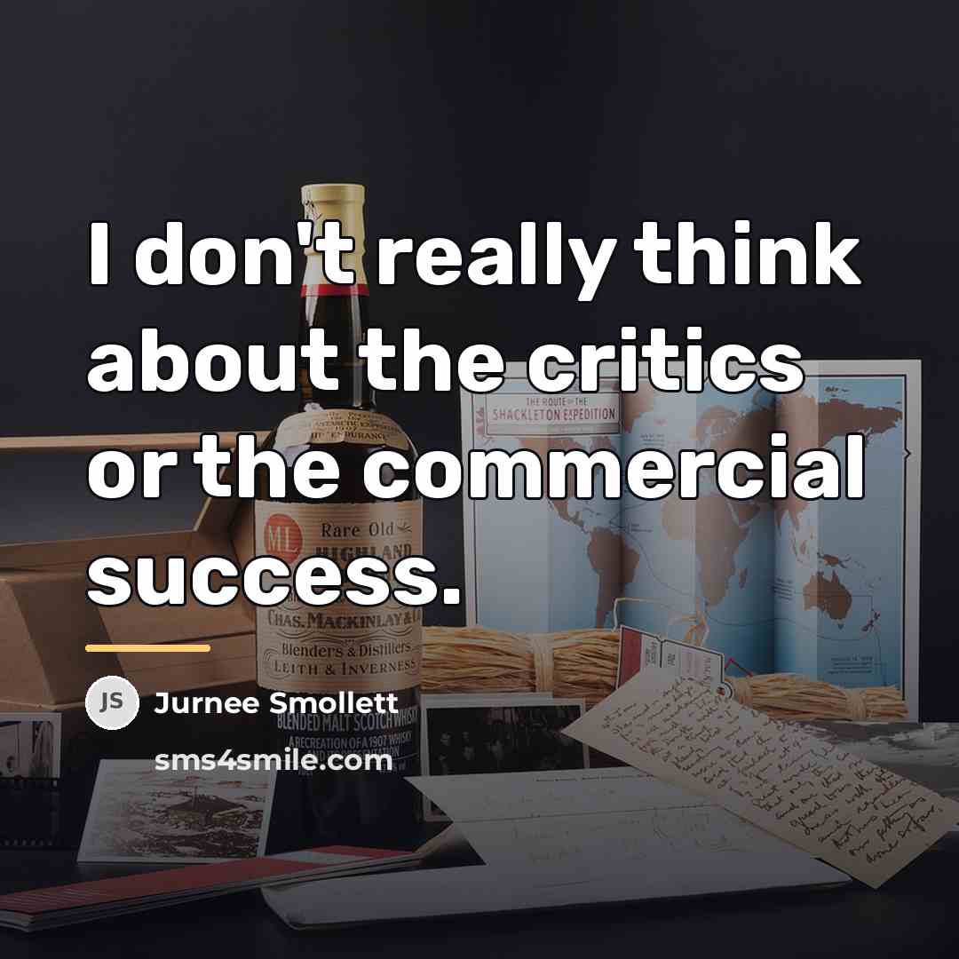 “I don't really think about the critics or the commercial…” quote by Jurnee Smollett
