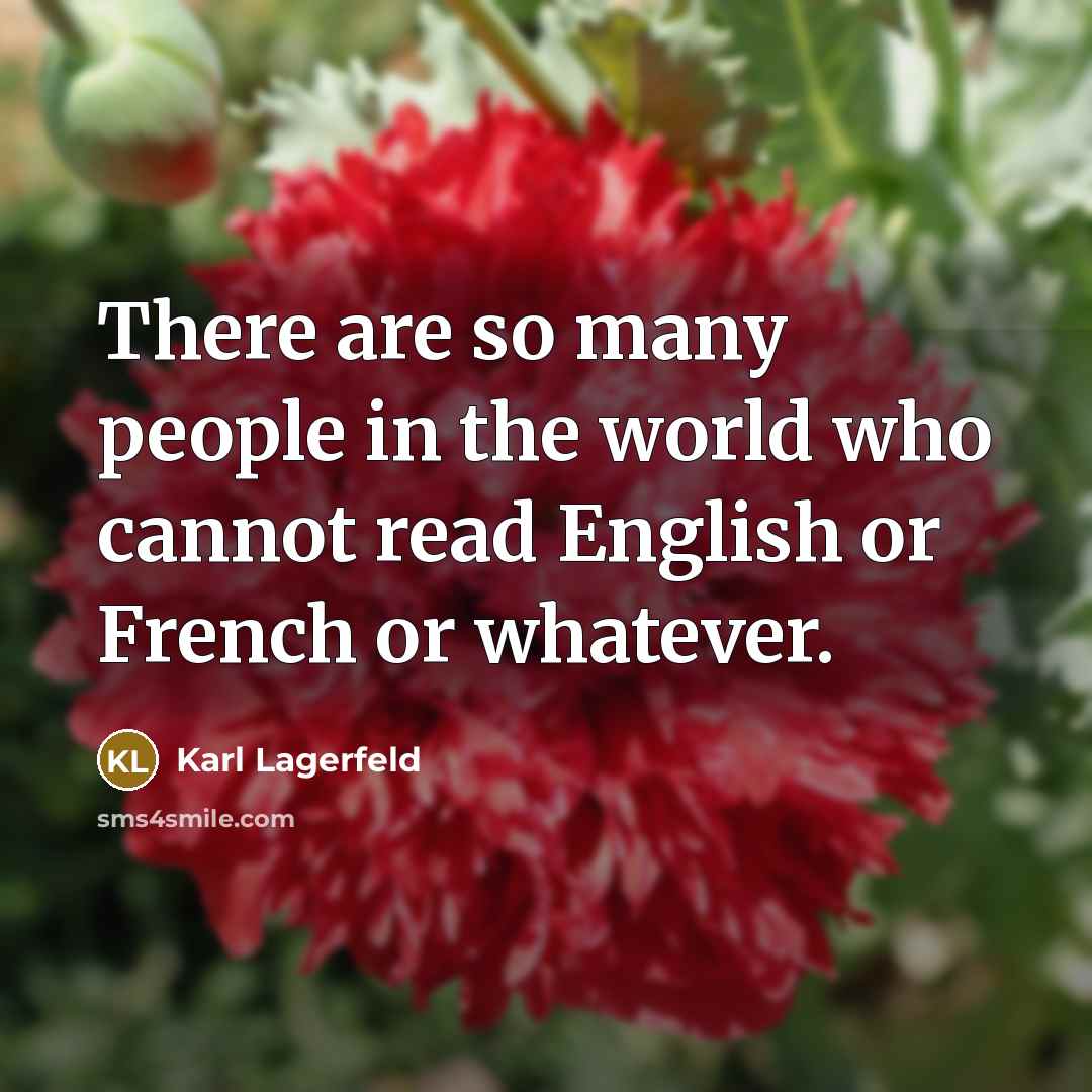 “There are so many people in the world who cannot…” quote by Karl Lagerfeld